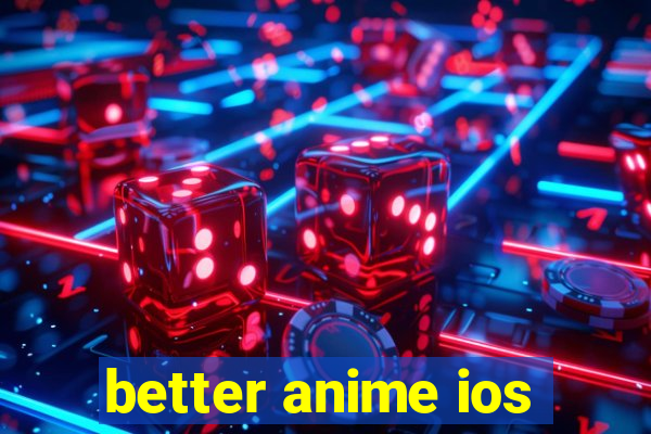 better anime ios